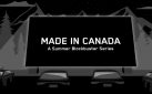 #FIRSTLOOK: MADE IN CANADA: A SUMMER BLOCKBUSTER SERIES