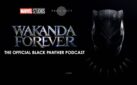 #FIRSTLOOK: “WAKANDA FOREVER: THE OFFICIAL BLACK PANTHER PODCAST” DEBUTS NOVEMBER 3, 2022