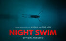 #FIRSTLOOK: NEW TRAILER FOR “NIGHT SWIM”