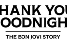#FIRSTLOOK: “THANK YOU, GOODNIGHT: THE JON BON JOVI STORY”