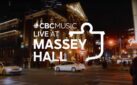 #NEWMUSIC: CBC MUSIC LIVE AT MASSEY HALL CONCERT SERIES NOW AVAILABLE TO STREAM