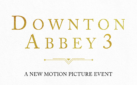 #FIRSTLOOK: “DOWNTON ABBEY” 3 ANNOUNCEMENT
