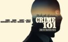 #GIVEAWAY: ENTER FOR A CHANCE TO WIN PASSES TO AN ADVANCE SCREENING OF “CRIME 101” IN TORONTO