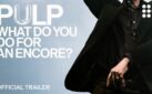 #FIRSTLOOK: “PULP: WHAT DO YOU DO FOR AN ENCORE?” NEW TRAILER