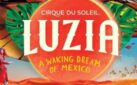 #FIRSTLOOK: CIRQUE DU SOLEIL’S “LUZIA” RETURNS TO TORONTO