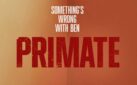 #FIRSTLOOK: NEW FEATURETTE FROM “PRIMATE”