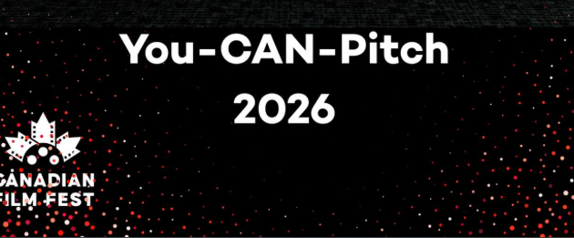 #FIRSTLOOK: CANADIAN FILM FEST (CFF) ANNOUNCE YOU-CAN PITCH COMPETITION 2026
