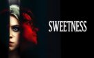 #FIRSTLOOK: NEW TRAILER FOR “SWEETNESS”