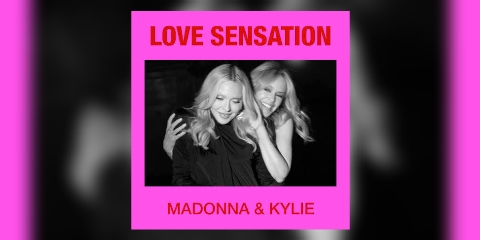 #NEWMUSIC: MADONNA X KYLIE MINOGUE – “LOVE SENSATION”