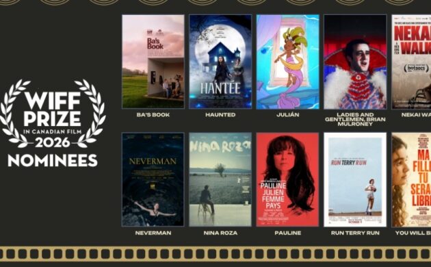 #FIRSTLOOK: WINDSOR INTERNATIONAL FILM FESTIVAL REVEALS THE 10 FILMS NOMINATED FOR PRESTIGIOUS WIFF PRIZE IN CANADIAN FILM