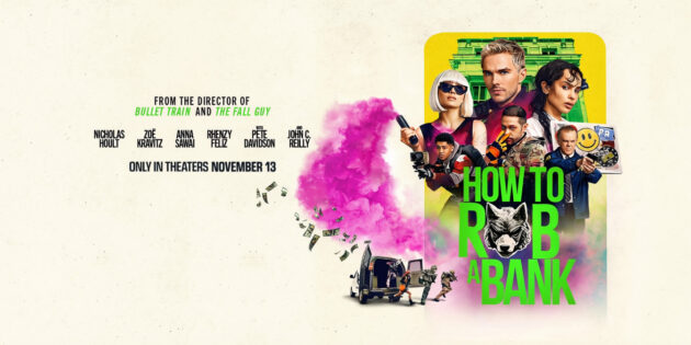 #GIVEAWAY: ENTER FOR A CHANCE TO WIN PASSES TO AN ADVANCE SCREENING OF “HOW TO ROB A BANK”
