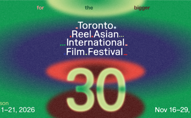 #FIRSTLOOK: TORONTO REEL ASIAN INTERNATIONAL FESTIVAL 2026 PROGRAMMING ANNOUNCEMENT
